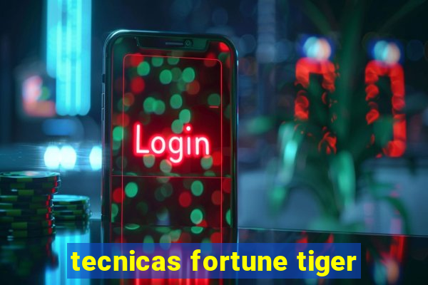 tecnicas fortune tiger